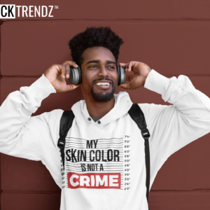 My Skin Color Is Not A Crime Hoodie