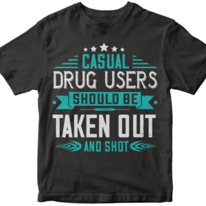 Casual Drug Users Shirt